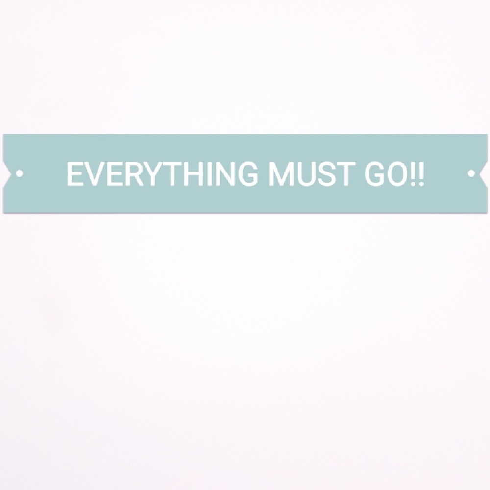 EVERYTHING MUST GO